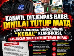 Kanwil Ditjenpas Babel Dinilai Tutup Mata: Lapas Narkotika Pangkalpinang “Kebal” Klarifikasi, PJS Ancam Surati Kementerian IMIPAS