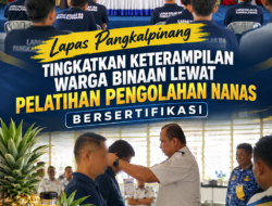 Lapas Pangkalpinang Tingkatkan Keterampilan Warga Binaan lewat Pelatihan Pengolahan Nanas Bersertifikasi